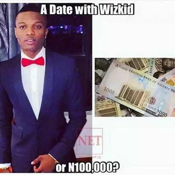 BE Sincere: Which Would You Choose? “A Date With Wizkid Or ?100,000?